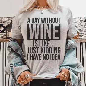 A Day Without Wine Tee